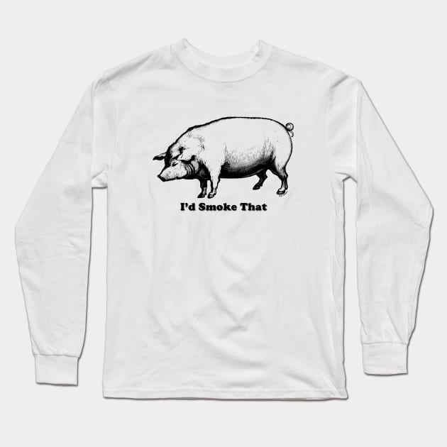 I'd smoke that (Black) [Rx-TP] Long Sleeve T-Shirt by Roufxis